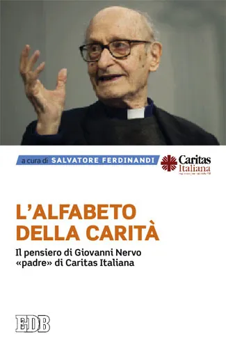 L’ Alfabeto della carità - Il pensiero di Giovanni Nervo, «padre» di Caritas Italiana